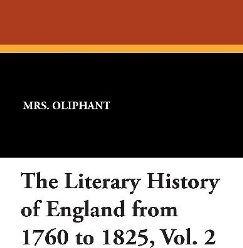The Literary History of England from 1760 to 1825, Vol. 2
