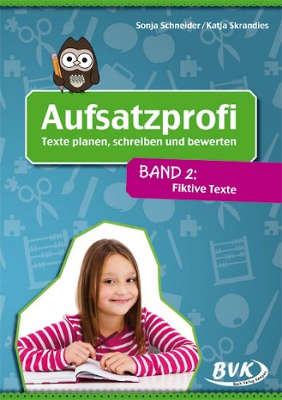 Aufsatzprofi: Texte planen, schreiben und bewerten Band 2. Fiktive Texte