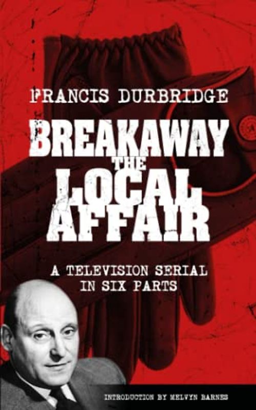 Breakaway - The Local Affair (Scripts of the six part television serial)