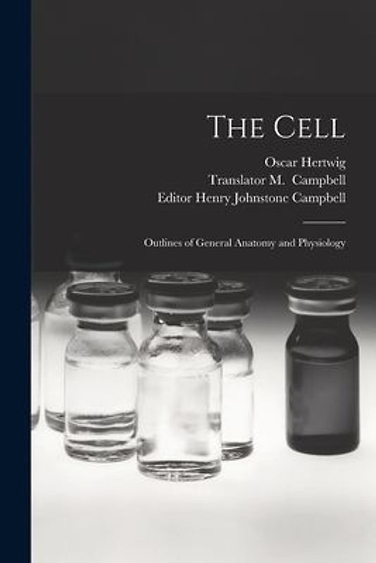 The Cell: Outlines of General Anatomy and Physiology