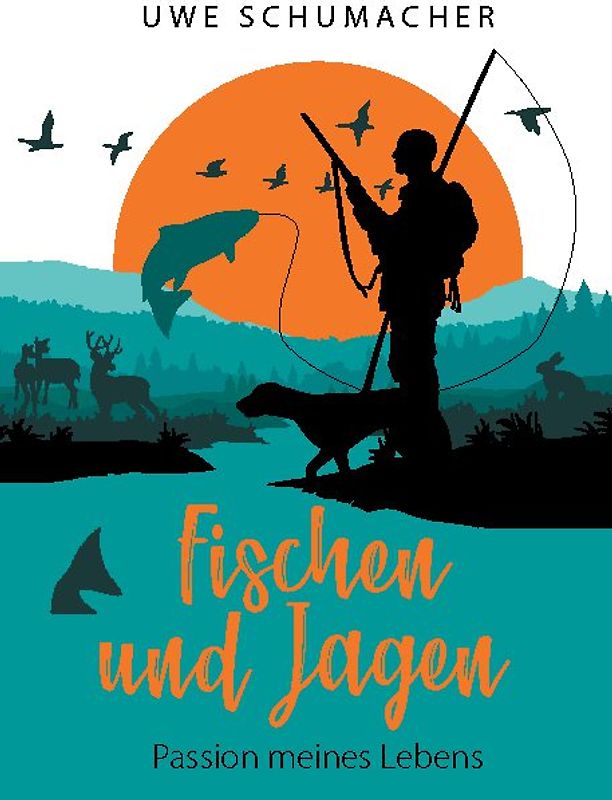 Fischen und Jagen - Passion meines Lebens