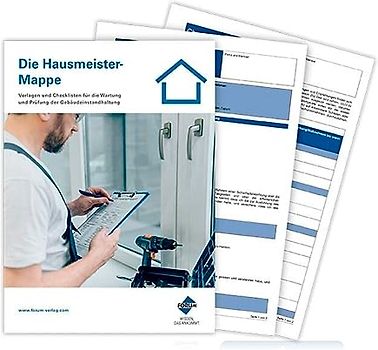 Die Hausmeister-Mappe: Vorlagen und Checklisten für die Wartung und Prüfung in der Gebäudeinstandhaltung