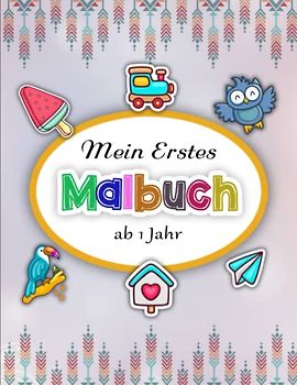 Mein Erstes Malbuch ab 1 Jahr - Perfekte Geschenk: Allererstes Malbuch für Kleinkinder ab 1 Jahr, große Motive einfacher Tiere und Gegenstände zum Kritzeln | Perfekt Für Jede Fähigkeitsstufe