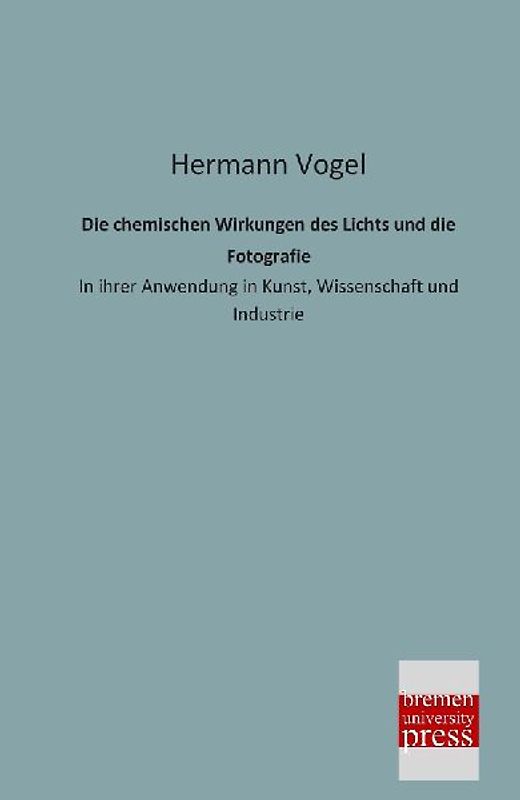 Die chemischen Wirkungen des Lichts und die Fotografie