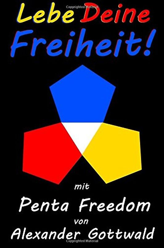 Lebe Deine Freiheit!: mit Penta Freedom - Gottwald, Alexander
