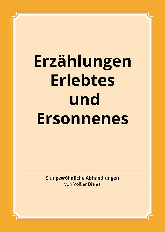 Erzählungen, Erlebtes und Ersonnenes