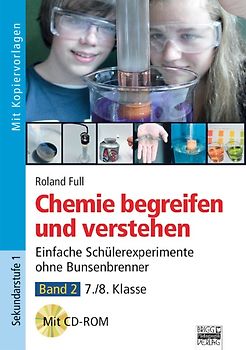 Chemie begreifen und verstehen / Band 2: 7./8. Klasse - Einfache Schülerexperimente ohne Bunsenbrenner