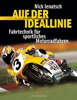 Auf der Ideallinie. Fahrtechnik für sportliches Motorradfahren