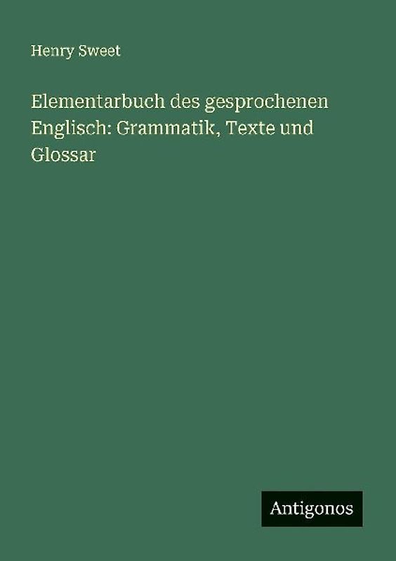 Elementarbuch des gesprochenen Englisch: Grammatik, Texte und Glossar