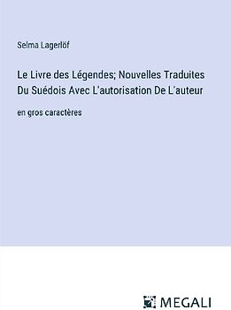 Le Livre des Légendes; Nouvelles Traduites Du Suédois Avec L'autorisation De L'auteur