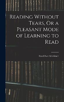 Reading Without Tears, Or a Pleasant Mode of Learning to Read