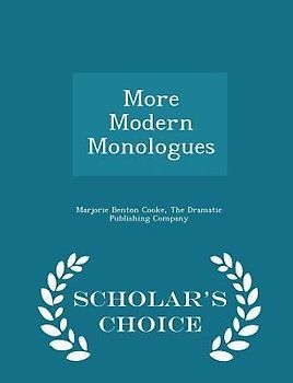More Modern Monologues - Scholar's Choice Edition