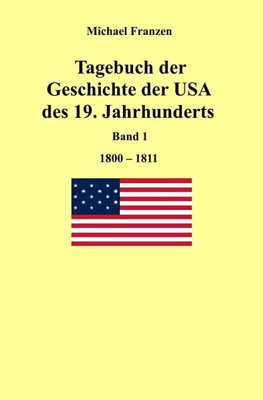 Tagebuch der Geschichte der USA des 19. Jahrhunderts, Band 1 1800-1811