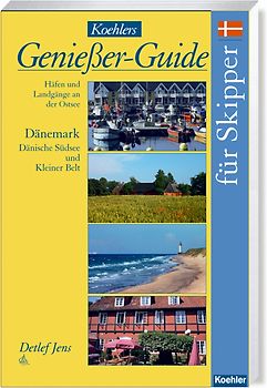 Koehlers Genießer Guide für Skipper. Häfen und Landgänge an der Ostsee. Dänemark Dänische Südsee und Kleiner Belt