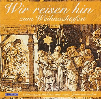 Wir reisen hin zum Weihnachtsfest - Hörbuch