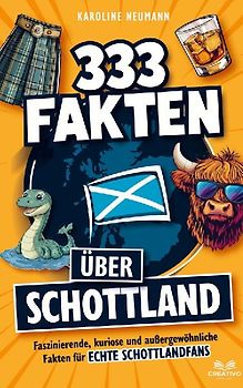 333 Fakten über Schottland: Faszinierende, kuriose und außergewöhnliche Fakten für echte Schottlandfans