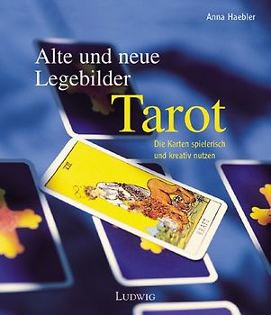 Tarot - Alte und neue Legebilder