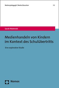 Medienhandeln von Kindern im Kontext des Schulübertritts