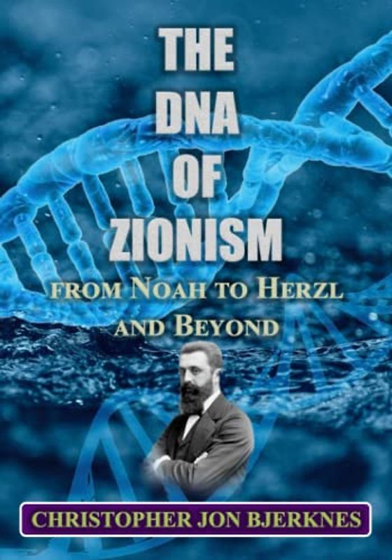 The DNA of Zionism from Noah to Herzl and Beyond