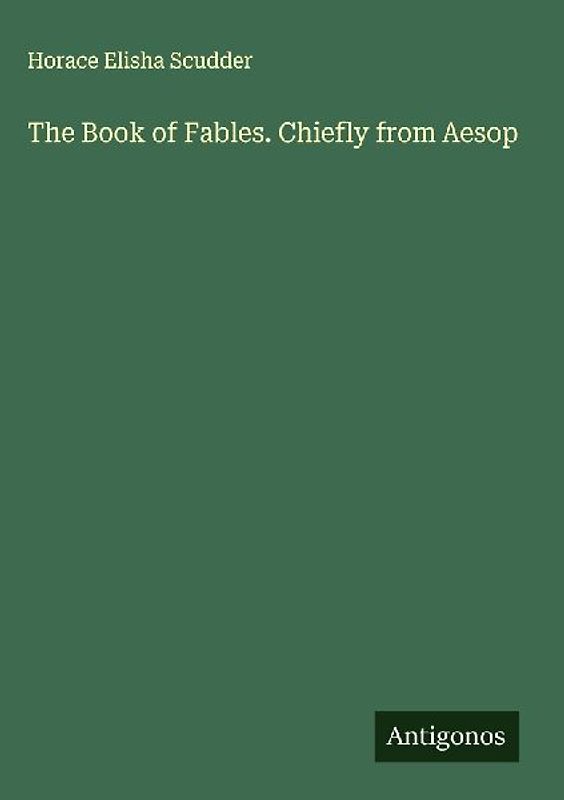The Book of Fables. Chiefly from Aesop