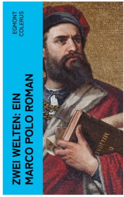 Zwei Welten: Ein Marco Polo Roman