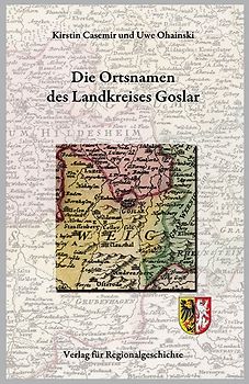 Niedersächsisches Ortsnamenbuch / Die Ortsnamen des Landkreises Goslar