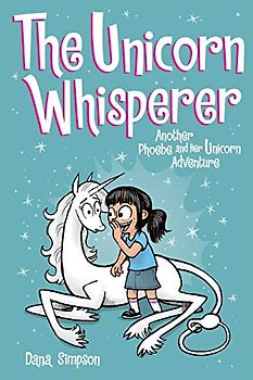 The Unicorn Whisperer: Another Phoebe and Her Unicorn Adventure: Another Phoebe and Her Unicorn Adventure Volume 10