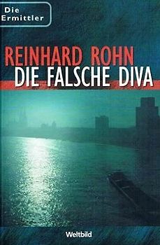 Die Ermittler: Die falsche Diva - Reinhard Rohn [Gebundene Ausgabe, Weltbild]