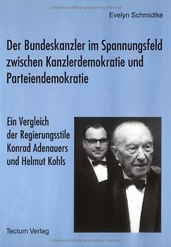 Der Bundeskanzler im Spannungsfeld zwischen Kanzlerdemokratie und Parteiendemokratie