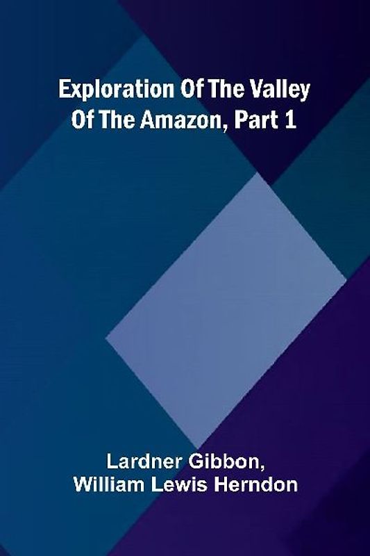 Exploration Of The Valley Of The Amazon, Part 1