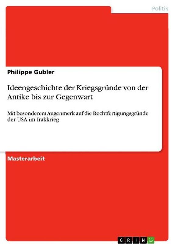 Ideengeschichte der Kriegsgründe von der Antike bis zur Gegenwart