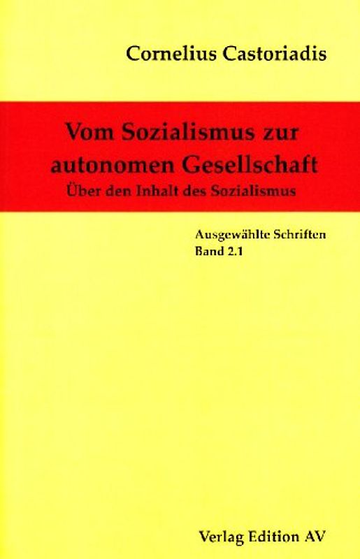 Cornelius Castoriadis - Ausgewählte Schriften / Vom Sozialismus zur autonomen Gesellschaft