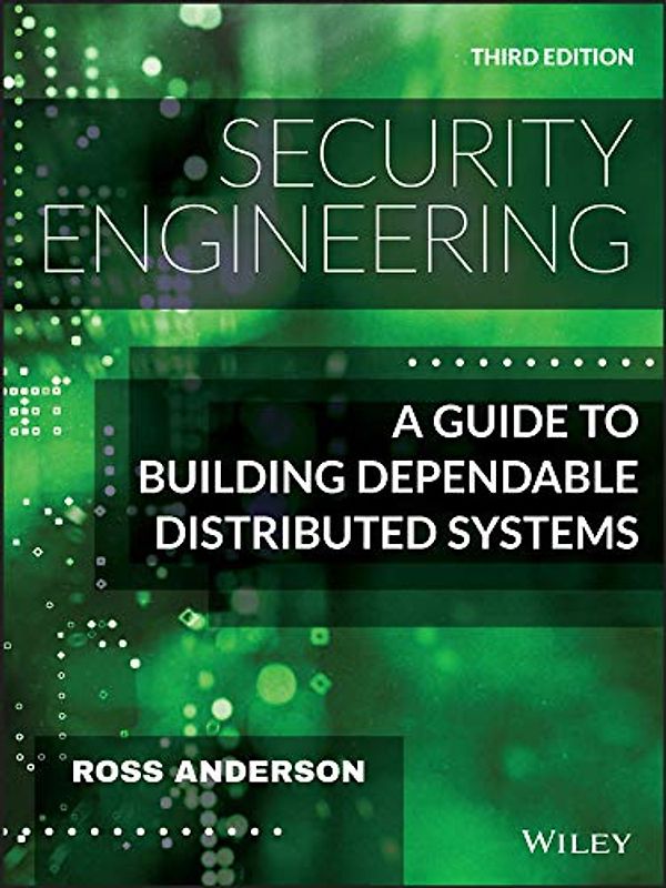 Security Engineering: A Guide to Building Dependable Distributed Systems