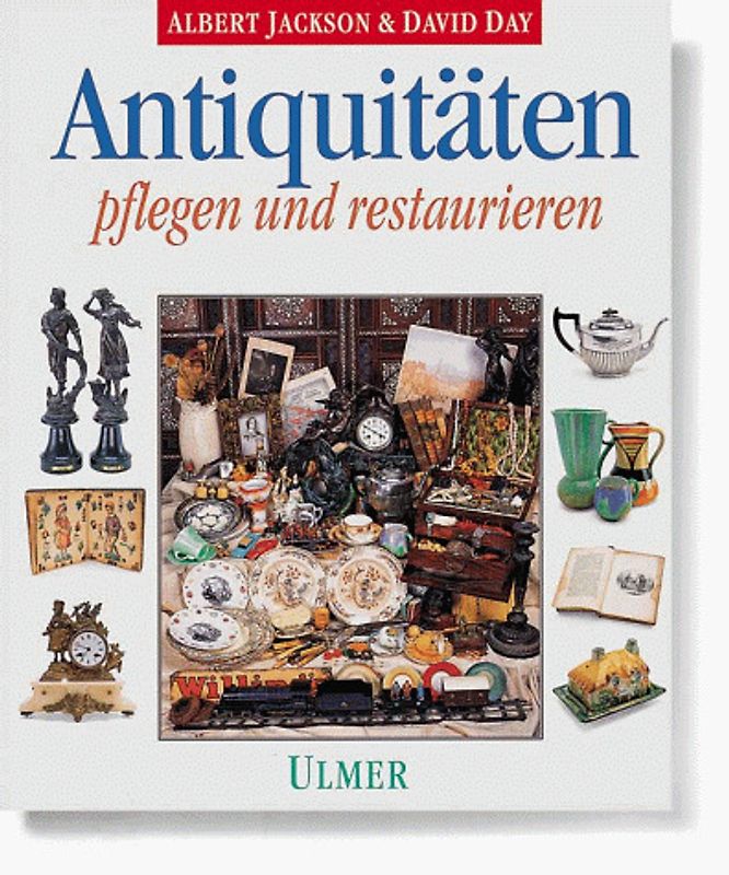 Antiquitäten. Pflegen und restaurieren