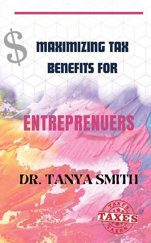 Maximizing Tax Benefits for Entreprenuers