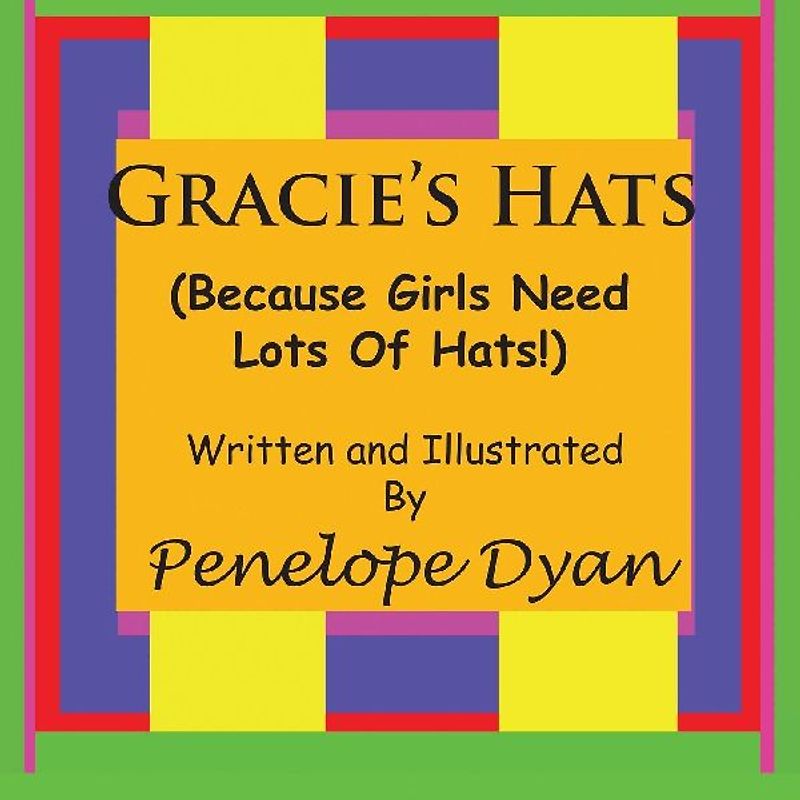 Gracie's Hats (Because Girls Need Lots Of Hats!)