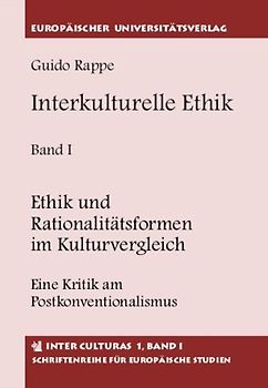 Interkulturelle Ethik. Historisch-kritische Untersuchungen zur Grundlegung... / Ethik und Rationalitätsformen im Kulturvergleich