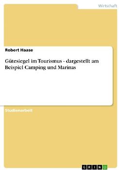 Gütesiegel im Tourismus - dargestellt am Beispiel Camping und Marinas