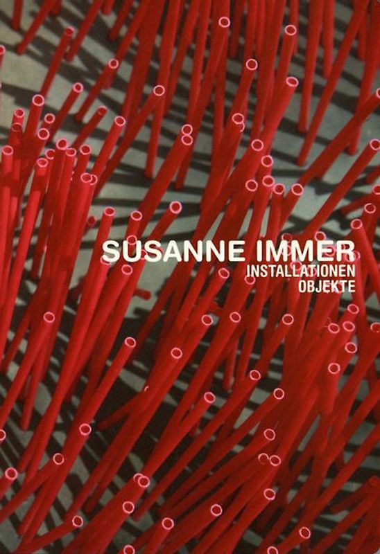 Susanne Immer. Installationen, Objekte