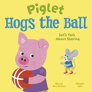 Piglet Hogs the Ball