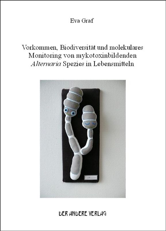 Vorkommen, Biodiversität und molekulares Monitoring von mykotoxinbildenden Alternaria Spezies in Lebensmitteln