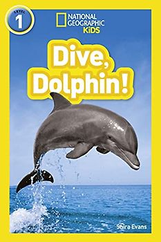 Dive, Dolphin!: Level 1 (National Geographic Readers)