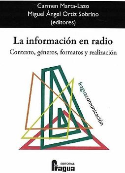 La información en radio : contexto, géneros, formatos y realización