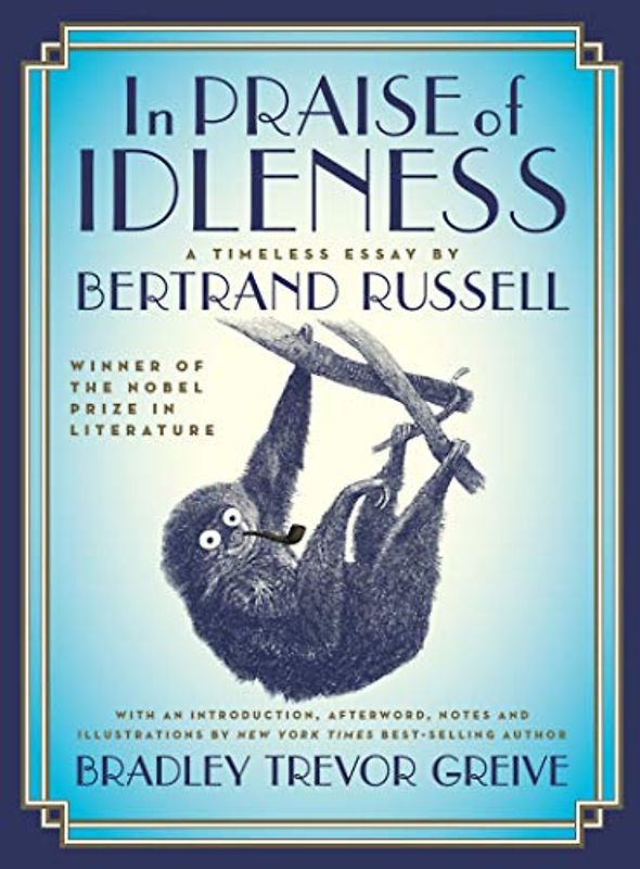 In Praise of Idleness: The Classic Essay with a New Introduction by Bradley Trevor Greive
