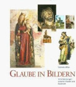 Glaube in Bildern. 52 Entdeckungen zwischen Tauber und Bodensee
