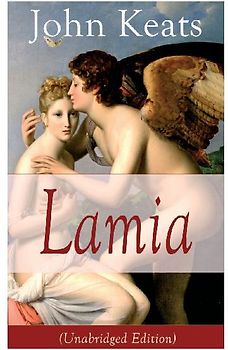 John Keats: Lamia (Unabridged Edition)
