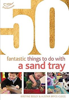 50 Fantastic Things to Do with a Sand Tray (50 Fantastic Ideas)