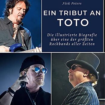 Ein Tribut an Toto: Die illustrierte Biografie über eine der größten Rockbands aller Zeiten