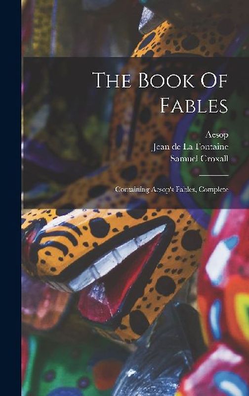 The Book Of Fables: Containing Aesop's Fables, Complete