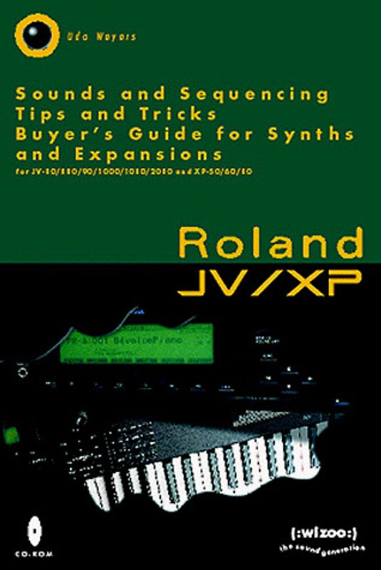 Wizoo Guide Roland JV/XP. Sounds and Sequencing, Tips and Tricks, Buyers Guide for Synths and Expansions